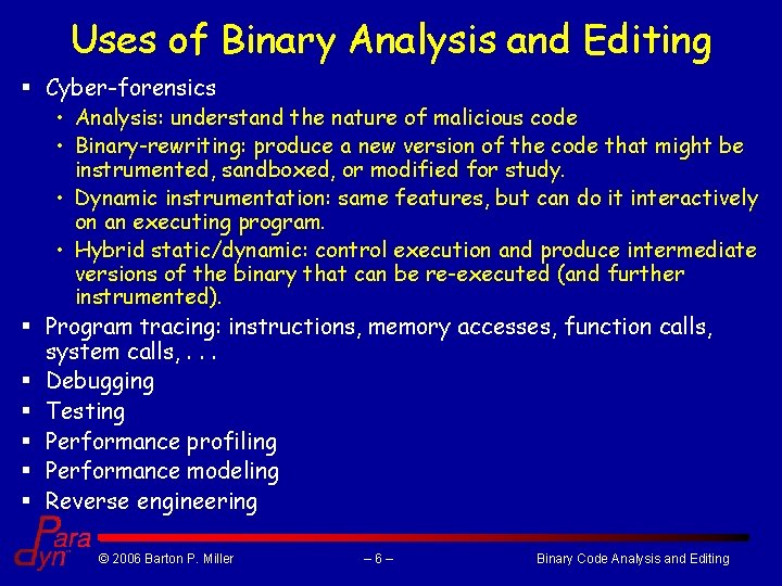 Uses of Binary Analysis and Editing § Cyber-forensics • Analysis: understand the nature of Uses of Binary Analysis and Editing § Cyber-forensics • Analysis: understand the nature of