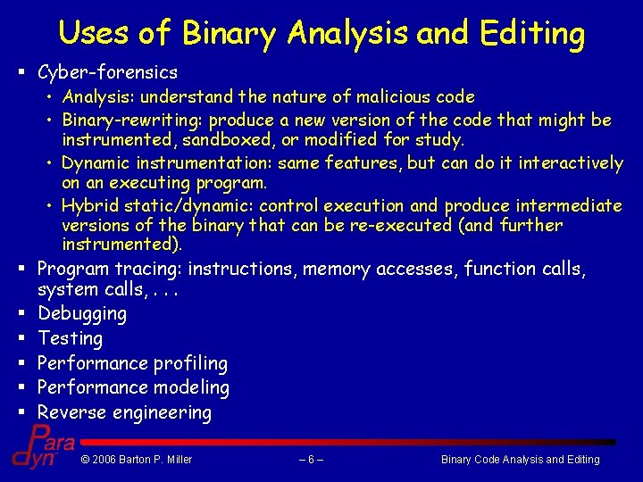 Uses of Binary Analysis and Editing § Cyber-forensics • Analysis: understand the nature of