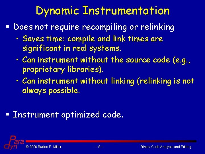 Dynamic Instrumentation § Does not require recompiling or relinking • Saves time: compile and Dynamic Instrumentation § Does not require recompiling or relinking • Saves time: compile and