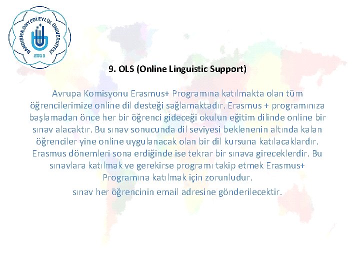 9. OLS (Online Linguistic Support) Avrupa Komisyonu Erasmus+ Programına katılmakta olan tüm öğrencilerimize online