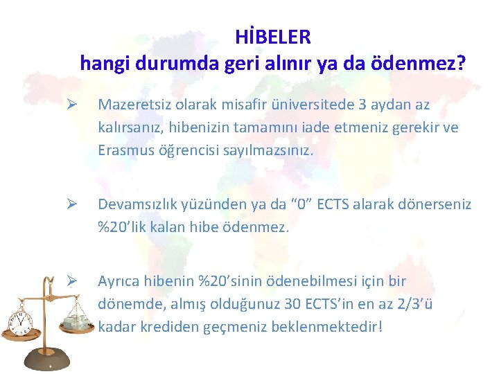 HİBELER hangi durumda geri alınır ya da ödenmez? Ø Mazeretsiz olarak misafir üniversitede 3