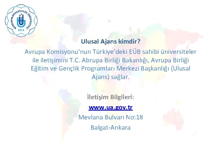 Ulusal Ajans kimdir? Avrupa Komisyonu’nun Türkiye’deki EÜB sahibi üniversiteler iletişimini T. C. Abrupa Birliği