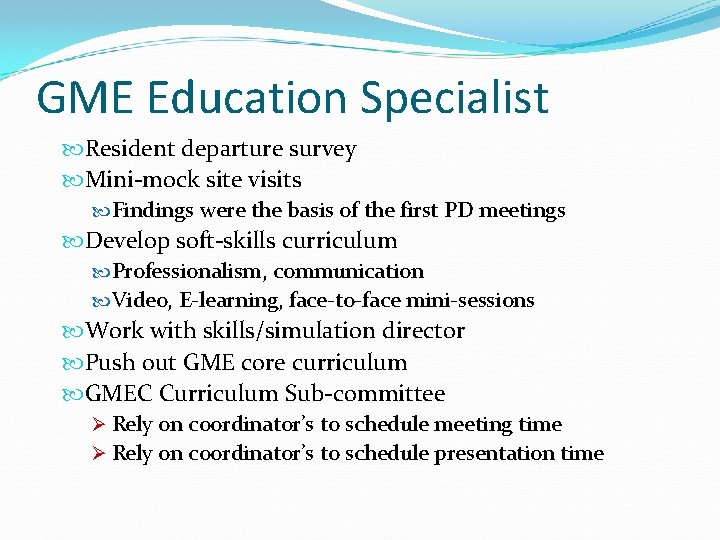 GME Education Specialist Resident departure survey Mini-mock site visits Findings were the basis of