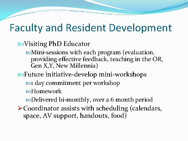 Faculty and Resident Development Visiting Ph. D Educator Mini-sessions with each program (evaluation, providing