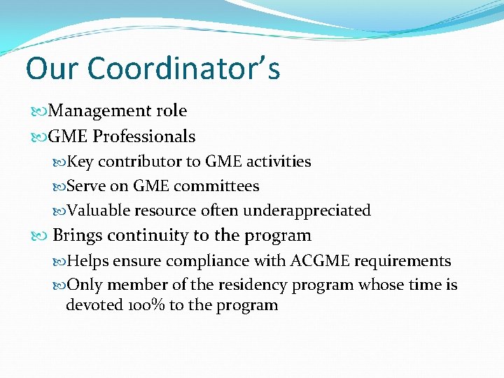 Our Coordinator’s Management role GME Professionals Key contributor to GME activities Serve on GME