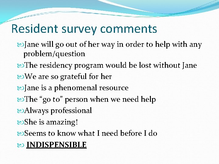 Resident survey comments Jane will go out of her way in order to help