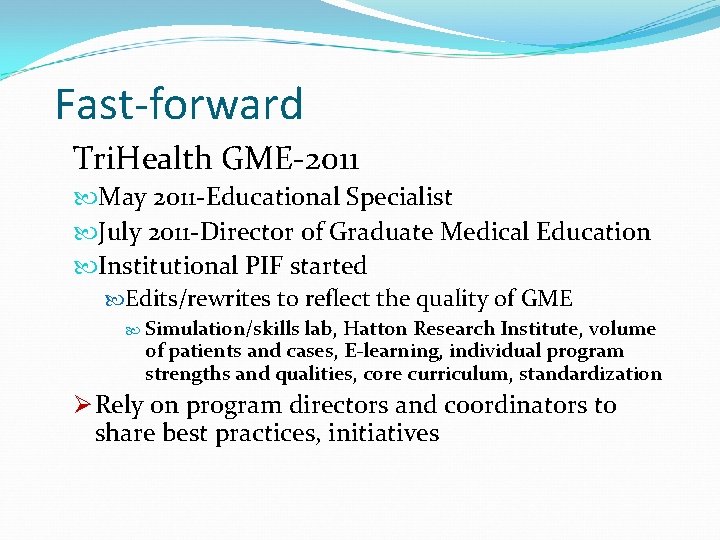 Fast-forward Tri. Health GME-2011 May 2011 -Educational Specialist July 2011 -Director of Graduate Medical