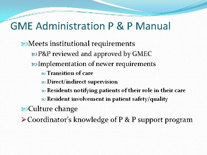 GME Administration P & P Manual Meets institutional requirements P&P reviewed and approved by