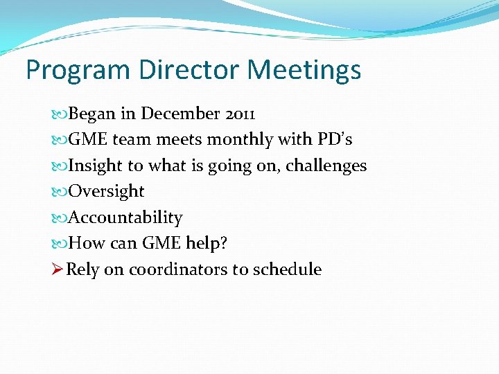 Program Director Meetings Began in December 2011 GME team meets monthly with PD’s Insight