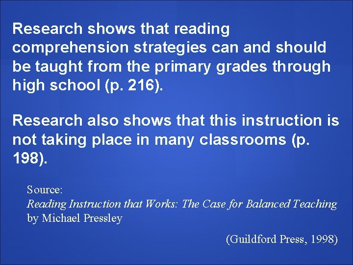 Research shows that reading comprehension strategies can and should be taught from the primary