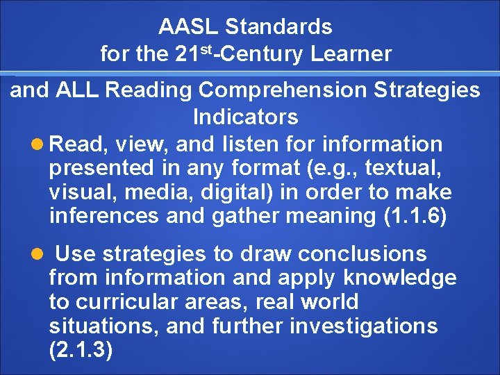 AASL Standards for the 21 st-Century Learner and ALL Reading Comprehension Strategies Indicators Read,