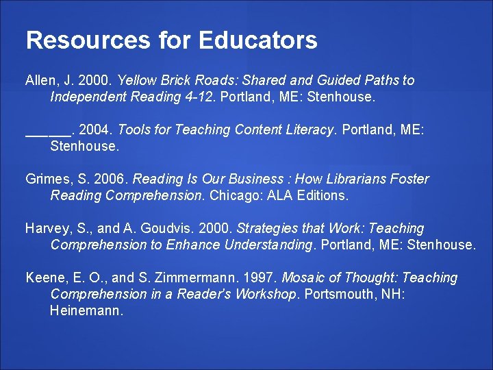 Resources for Educators Allen, J. 2000. Yellow Brick Roads: Shared and Guided Paths to