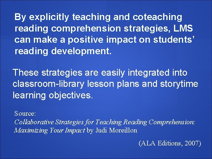 By explicitly teaching and coteaching reading comprehension strategies, LMS can make a positive impact
