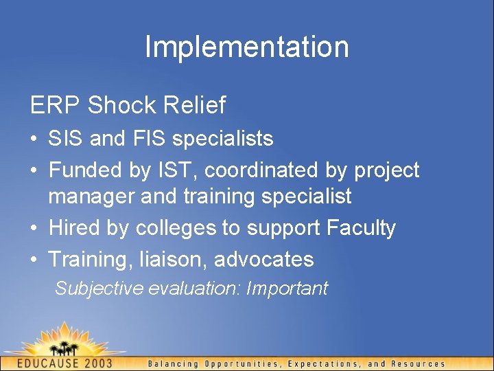 Implementation ERP Shock Relief • SIS and FIS specialists • Funded by IST, coordinated