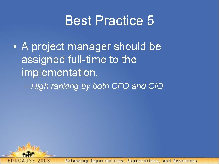 Best Practice 5 • A project manager should be assigned full-time to the implementation.