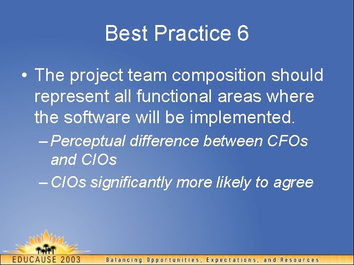 Best Practice 6 • The project team composition should represent all functional areas where