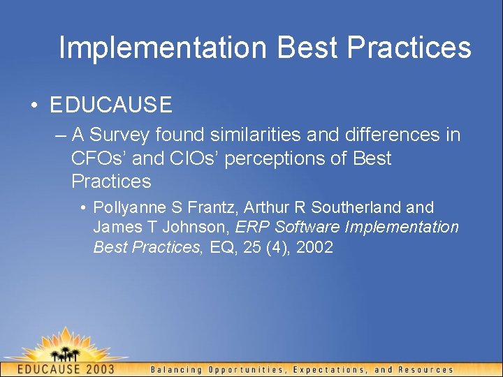 Implementation Best Practices • EDUCAUSE – A Survey found similarities and differences in CFOs’