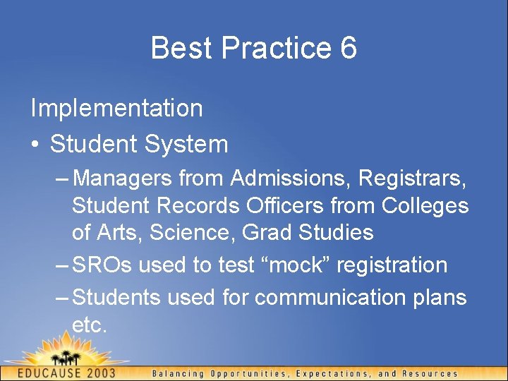 Best Practice 6 Implementation • Student System – Managers from Admissions, Registrars, Student Records