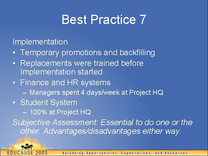 Best Practice 7 Implementation • Temporary promotions and backfilling • Replacements were trained before