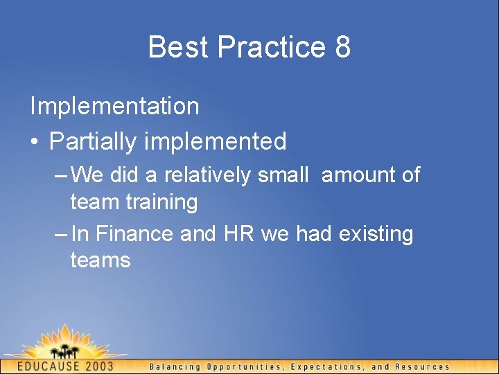 Best Practice 8 Implementation • Partially implemented – We did a relatively small amount