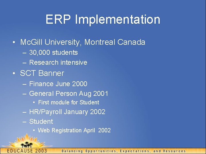 ERP Implementation • Mc. Gill University, Montreal Canada – 30, 000 students – Research