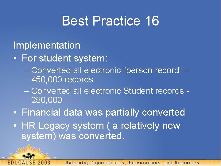 Best Practice 16 Implementation • For student system: – Converted all electronic “person record”