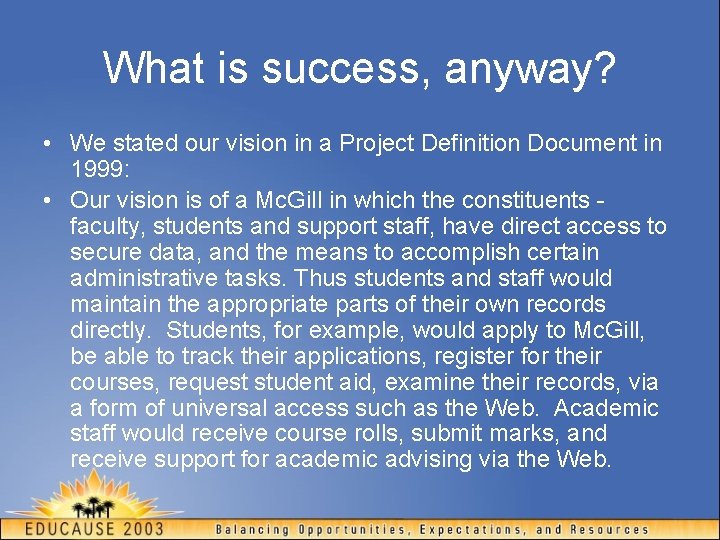 What is success, anyway? • We stated our vision in a Project Definition Document