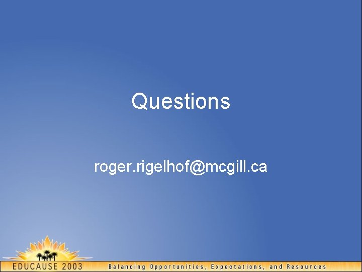 Questions roger. rigelhof@mcgill. ca 