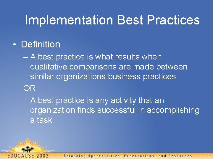 Implementation Best Practices • Definition – A best practice is what results when qualitative