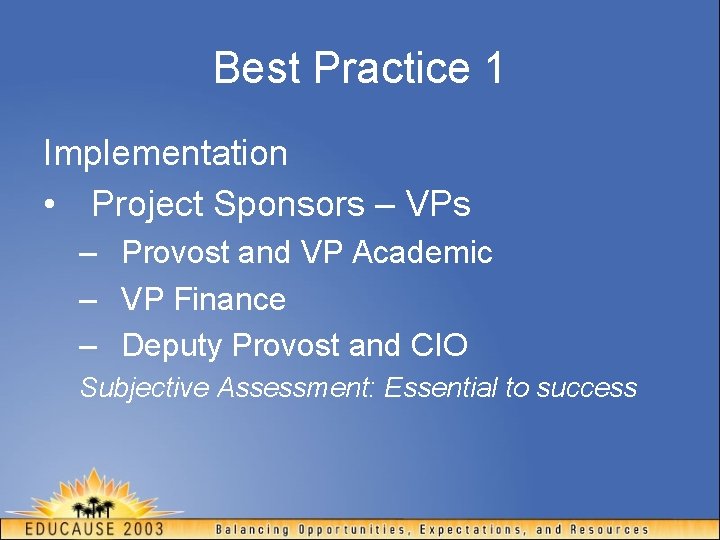 Best Practice 1 Implementation • Project Sponsors – VPs – Provost and VP Academic