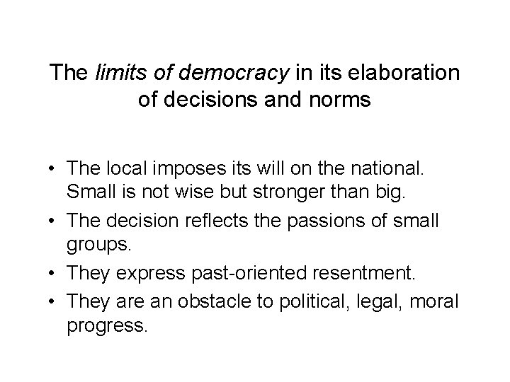 The limits of democracy in its elaboration of decisions and norms • The local