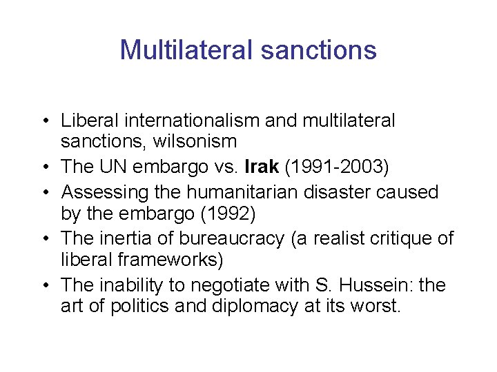 Multilateral sanctions • Liberal internationalism and multilateral sanctions, wilsonism • The UN embargo vs.