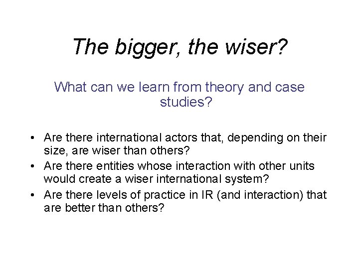 The bigger, the wiser? What can we learn from theory and case studies? •