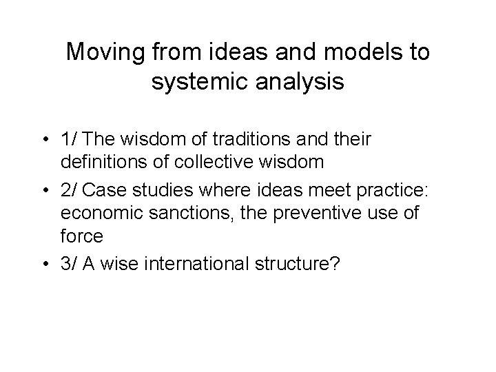 Moving from ideas and models to systemic analysis • 1/ The wisdom of traditions