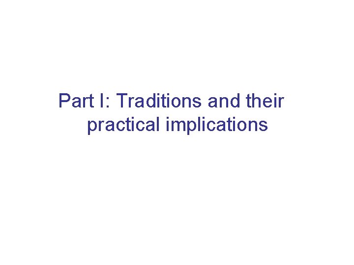 Part I: Traditions and their practical implications 