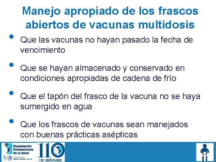  • • Manejo apropiado de los frascos abiertos de vacunas multidosis Que las