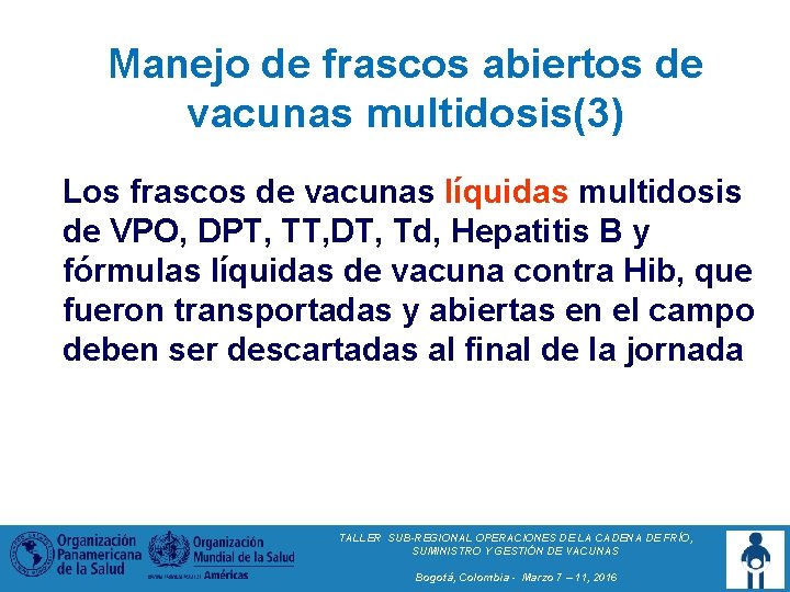 Manejo de frascos abiertos de vacunas multidosis(3) Los frascos de vacunas líquidas multidosis de