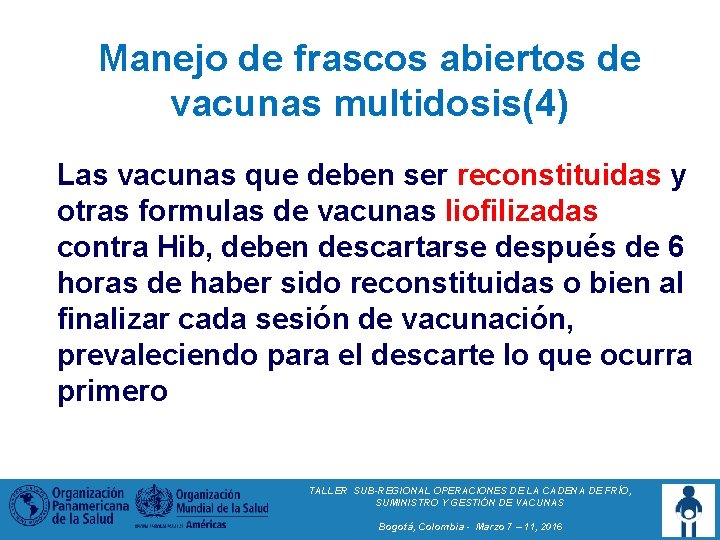 Manejo de frascos abiertos de vacunas multidosis(4) Las vacunas que deben ser reconstituidas y