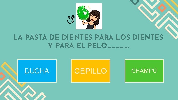 LA PASTA DE DIENTES PARA LOS DIENTES Y PARA EL PELO_____. DUCHA CEPILLO CHAMPÚ