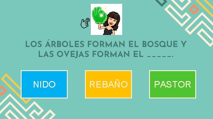 LOS ÁRBOLES FORMAN EL BOSQUE Y LAS OVEJAS FORMAN EL _____. NIDO REBAÑO PASTOR
