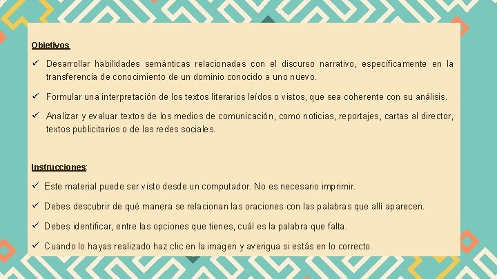 Objetivos ü Desarrollar habilidades semánticas relacionadas con el discurso narrativo, específicamente en la transferencia