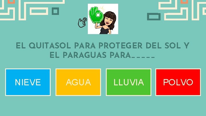 EL QUITASOL PARA PROTEGER DEL SOL Y EL PARAGUAS PARA_____ NIEVE AGUA LLUVIA POLVO