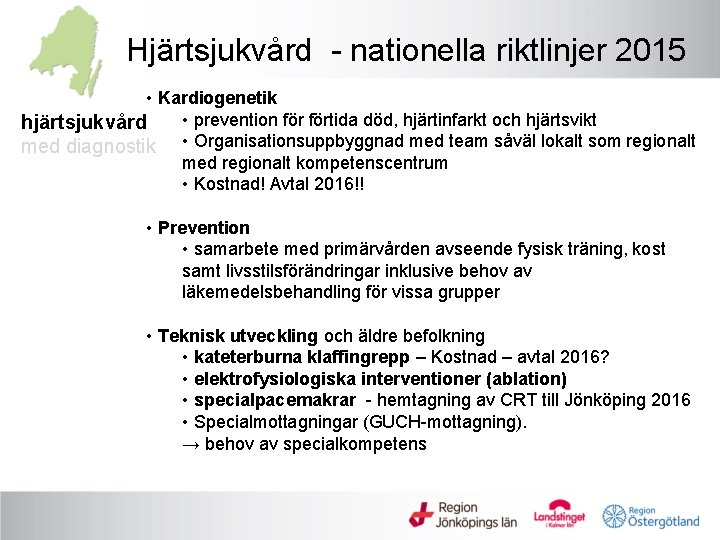 Hjärtsjukvård - nationella riktlinjer 2015 • Kardiogenetik • prevention förtida död, hjärtinfarkt och hjärtsvikt