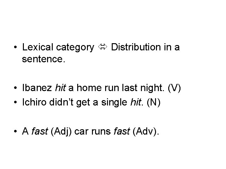  • Lexical category Distribution in a sentence. • Ibanez hit a home run