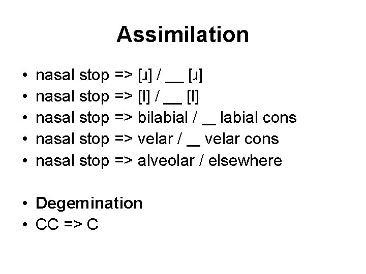 Assimilation • • • nasal stop => [ɹ] / __ [ɹ] nasal stop =>