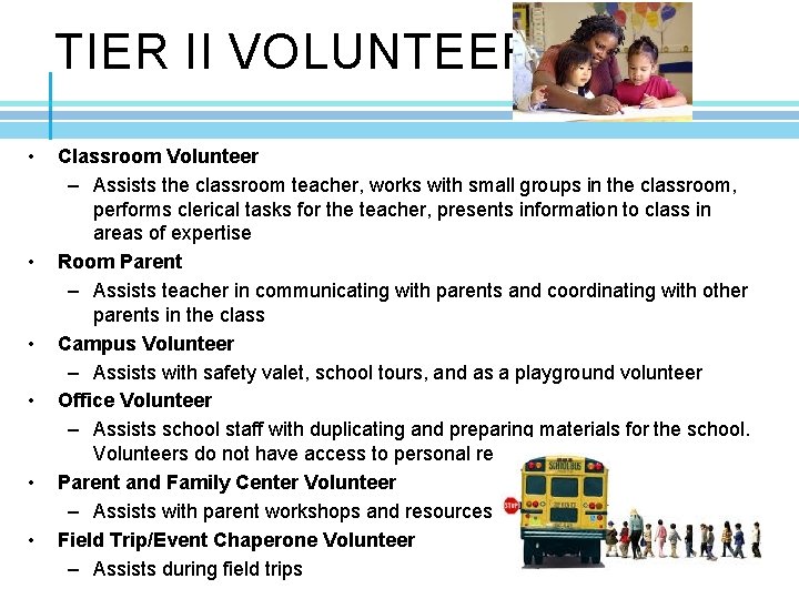 TIER II VOLUNTEER • • • Classroom Volunteer – Assists the classroom teacher, works