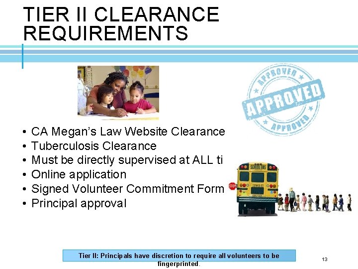 TIER II CLEARANCE REQUIREMENTS • • • CA Megan’s Law Website Clearance Tuberculosis Clearance