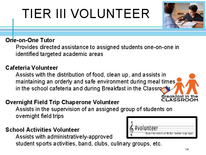 TIER III VOLUNTEER One-on-One Tutor Provides directed assistance to assigned students one-on-one in identified
