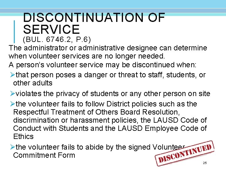 DISCONTINUATION OF SERVICE (BUL. 6746. 2, P. 6) The administrator or administrative designee can