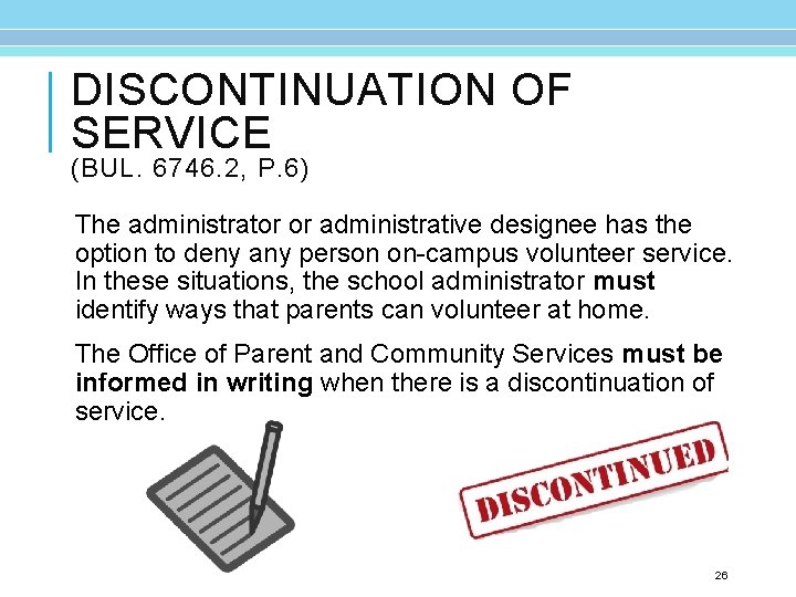 DISCONTINUATION OF SERVICE (BUL. 6746. 2, P. 6) The administrator or administrative designee has